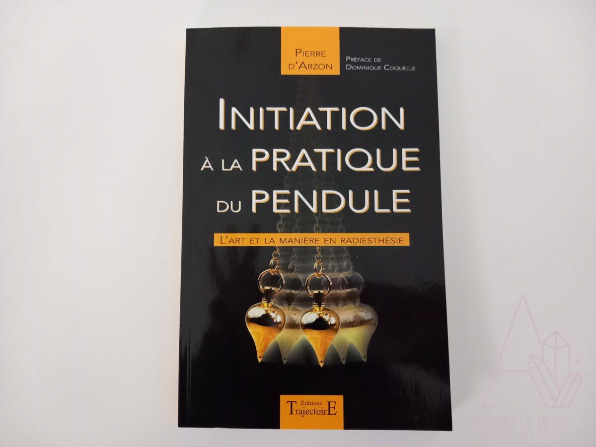 Le pouvoir du pendule et de la radiesthésie