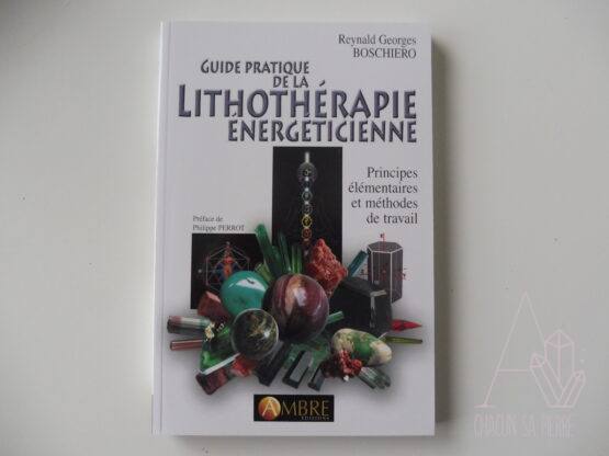 Guide pratique de la lithothérapie énergéticienne