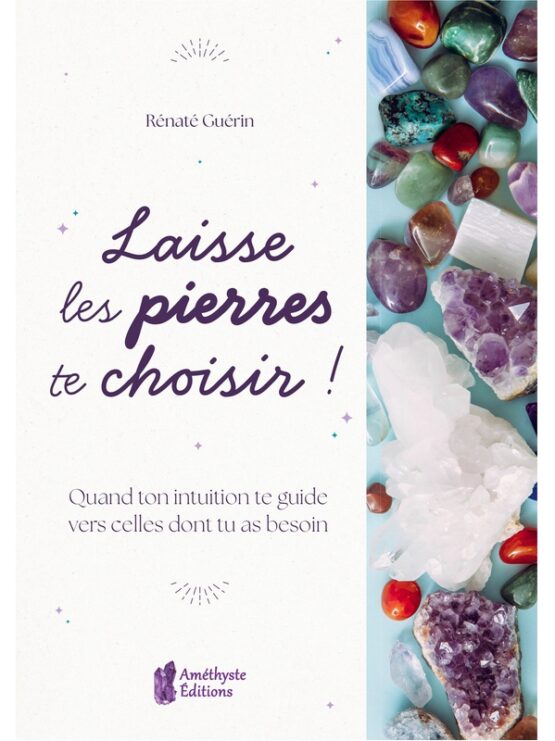 Mon livre "Laisse les pierres te choisir !"